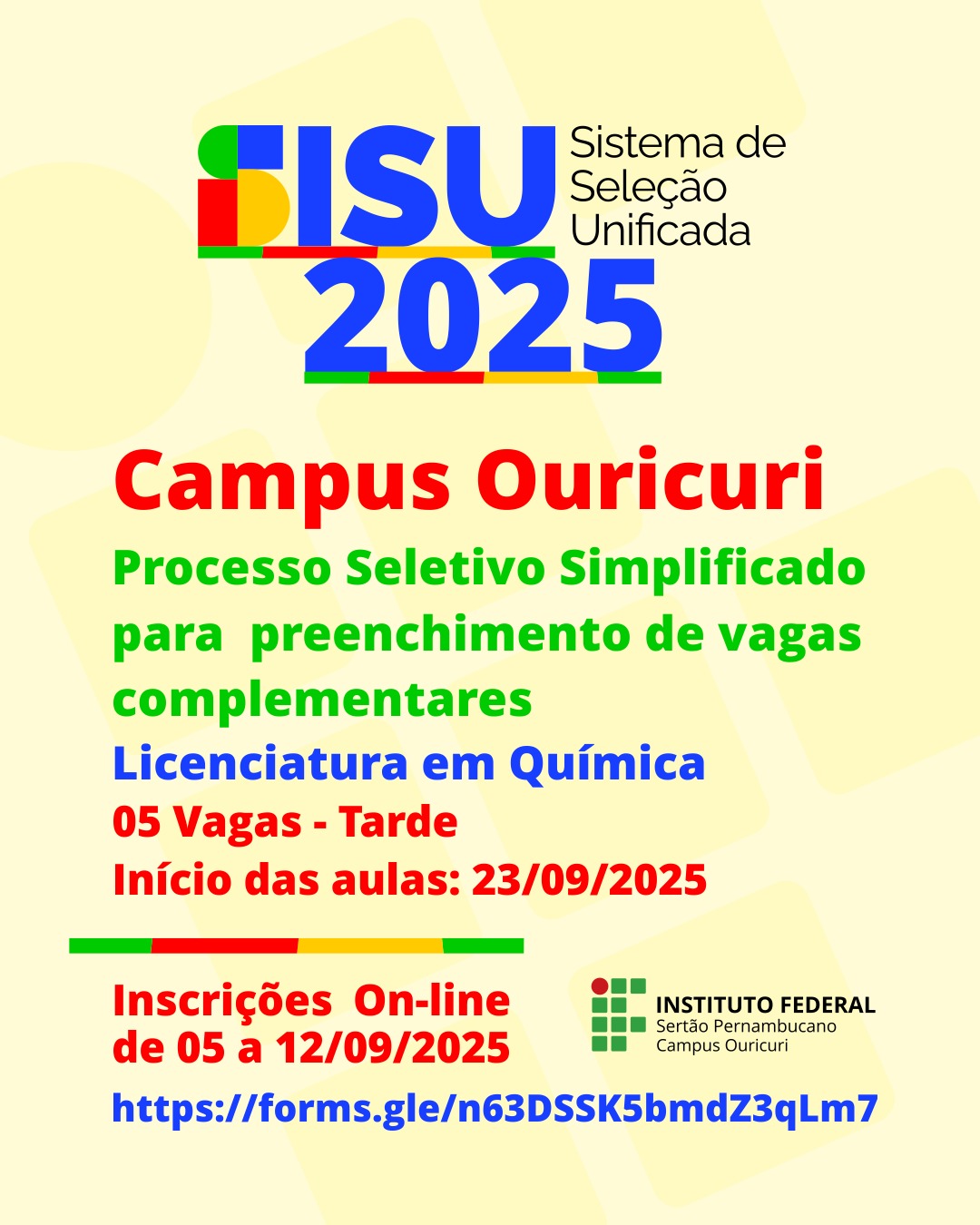 Esta é uma imagem que serve como cartaz ou anúncio vertical. O fundo é um gradiente que vai do azul claro, no topo, para um amarelo alaranjado, na parte inferior. No canto superior esquerdo está a logo do SISU 2025 (Sistema de Seleção Unificada). No topo, centralizado e em vermelho, está escrito "Campus Ouricuri". Abaixo, em verde, a frase "Processo Seletivo Simplificado para preenchimento de vagas complementares". Em seguida, em azul, a frase "Licenciatura em Química". Abaixo, em vermelho, a imagem especifica que há "05 Vagas - Tarde" e que o "Início das aulas" será em "23/09/2025". Uma linha verde e outra vermelha dividem a imagem. Na parte de baixo, em vermelho, está a informação sobre as inscrições online: "Inscrições On-line de 05 a 12/09/2025". Abaixo está o link para o formulário de inscrição: "https://forms.gle/n63DSSK5bmdZ3qLm7". No canto inferior direito está a logo do "INSTITUTO FEDERAL Sertão Pernambucano Campus Ouricuri".