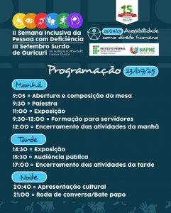 A imagem é um cartaz de divulgação para a "II Semana Inclusiva da Pessoa com Deficiência" e "III Setembro Surdo de Ouricuri". O cartaz tem um fundo azul-escuro com desenhos de símbolos de acessibilidade em um tom mais escuro. Na parte superior, há o logo de 15 anos do IFSertãoPE Ouricuri. Ao lado, a data 23/09/25 e a frase "Acessibilidade como direito humano" são destacadas. O cartaz também exibe os títulos dos eventos em letras grandes e brancas, juntamente com o local: "No Auditório do IFSertãoPE Campus Ouricuri". Abaixo, há uma seção intitulada "Programação 23/09/25", que detalha as atividades do dia, separadas por períodos: Manhã 9:05: Abertura e composição da mesa. 9:30: Palestra. 11:00: Exposição. 9:30-12:00: Formação para servidores. 12:00: Encerramento das atividades da manhã. Tarde 14:30: Exposição. 15:30: Audiência pública. 17:00: Encerramento das atividades da tarde. Noite 20:40: Apresentação cultural. 21:00: Roda de conversa/Bate papo. Na parte superior direita e inferior do cartaz, estão os logos das instituições organizadoras: Instituto Federal Sertão Pernambucano Campus Ouricuri e NAPNE (Núcleo de Atendimento às Pessoas com Necessidades Específicas do IFSertãoPE).