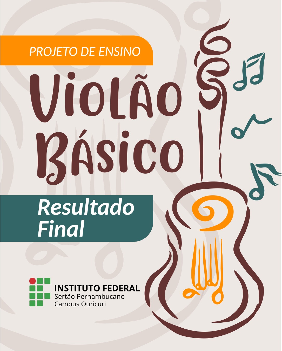 Card com fundo claro e ilustra&ccedil;&atilde;o estilizada de um viol&atilde;o com notas musicais ao lado. No topo, em uma faixa laranja, est&aacute; escrito &ldquo;Projeto de Ensino&rdquo;. Em destaque no centro, l&ecirc;-se &ldquo;Viol&atilde;o B&aacute;sico&rdquo;. Abaixo, em um box verde, aparece o texto &ldquo;Resultado Final&rdquo;. Na parte inferior, est&aacute; a marca do Instituto Federal do Sert&atilde;o Pernambucano &ndash; Campus Ouricuri.