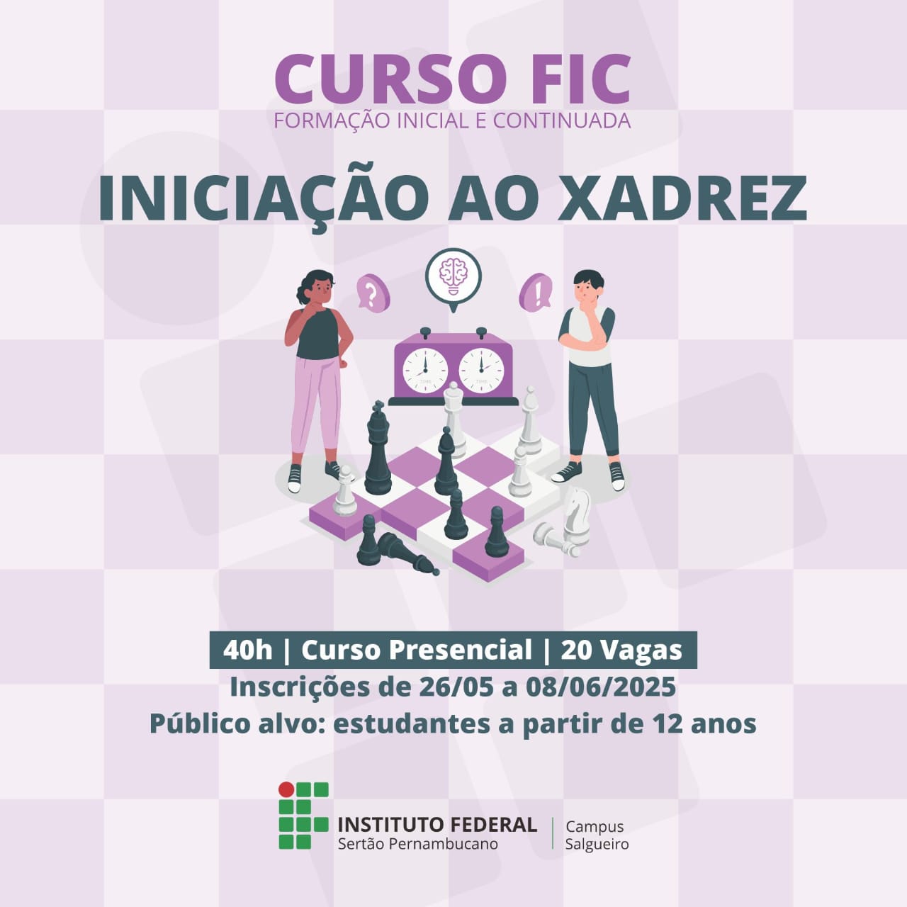 Um banner roxo e branco anuncia o curso presencial "Iniciação ao Xadrez" do Instituto Federal, Campus Salgueiro. O curso tem 40h, 20 vagas e inscrições de 26/05 a 08/06/2025, para estudantes a partir de 12 anos. A imagem central mostra figuras ao redor de um tabuleiro de xadrez.