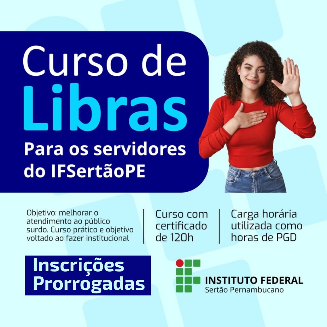 Anúncio do IFSertãoPE sobre a prorrogação das inscrições para um Curso de Libras destinado a servidores. O curso tem como objetivo melhorar o atendimento ao público surdo, possui carga horária de 120 horas com certificado e pode ser utilizado para horas de PGD. Uma imagem de uma mulher fazendo um sinal em Libras acompanha o texto.
