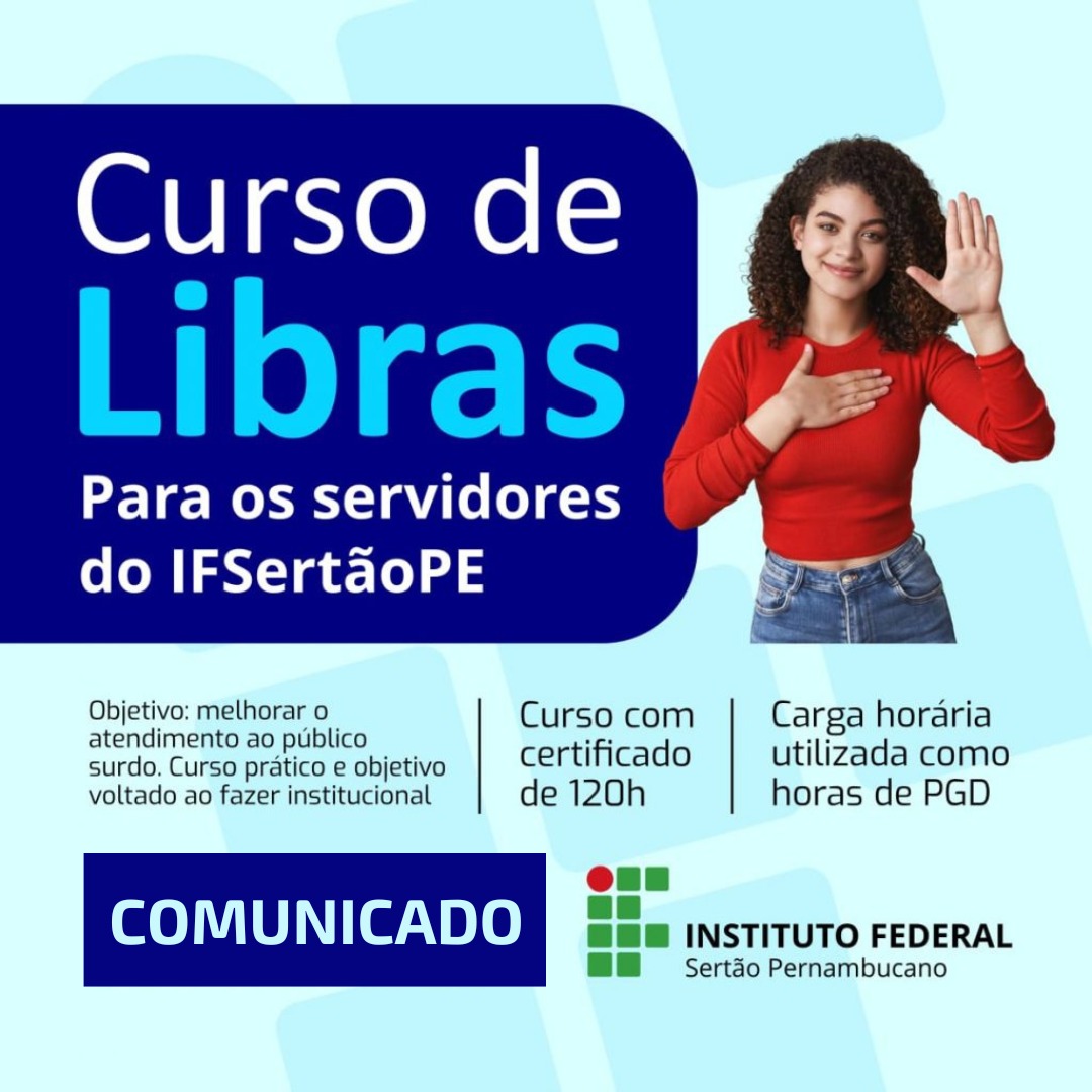 Panfleto azul e verde com o título "Curso de Libras" em destaque. Abaixo, a frase "Para os servidores do IFSertãoPE". À direita, uma mulher com cabelo cacheado sorri e faz um gesto em Libras, com uma mão no peito e a outra levantada. Na parte inferior esquerda, em um bloco azul escuro, a palavra "COMUNICADO". Abaixo, três caixas de texto com informações: "Objetivo: melhorar o atendimento ao público surdo. Curso prático e objetivo voltado ao fazer institucional", "Curso com certificado de 120h" e "Carga horária utilizada como horas de PGD". No canto inferior direito, o logo do Instituto Federal Sertão Pernambucano.