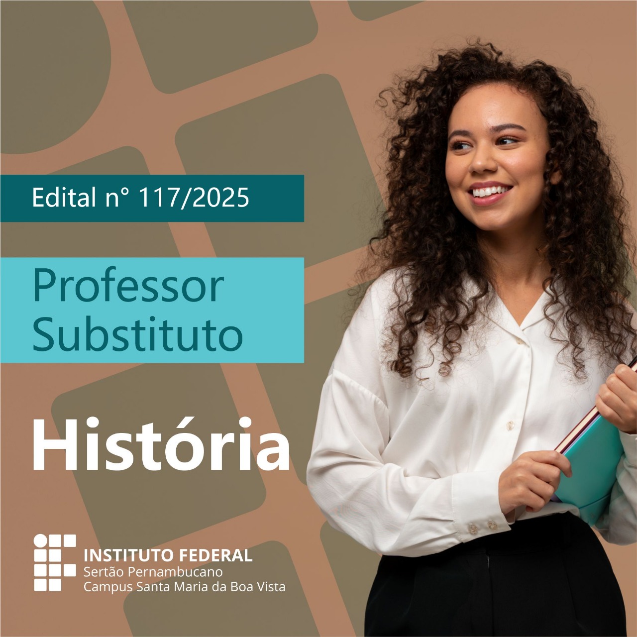 Cartaz de divulgação do Edital nº 117/2025 para professor substituto de História no IFSertãoPE – Campus Santa Maria da Boa Vista. À direita, jovem sorridente de camisa branca segura um caderno.