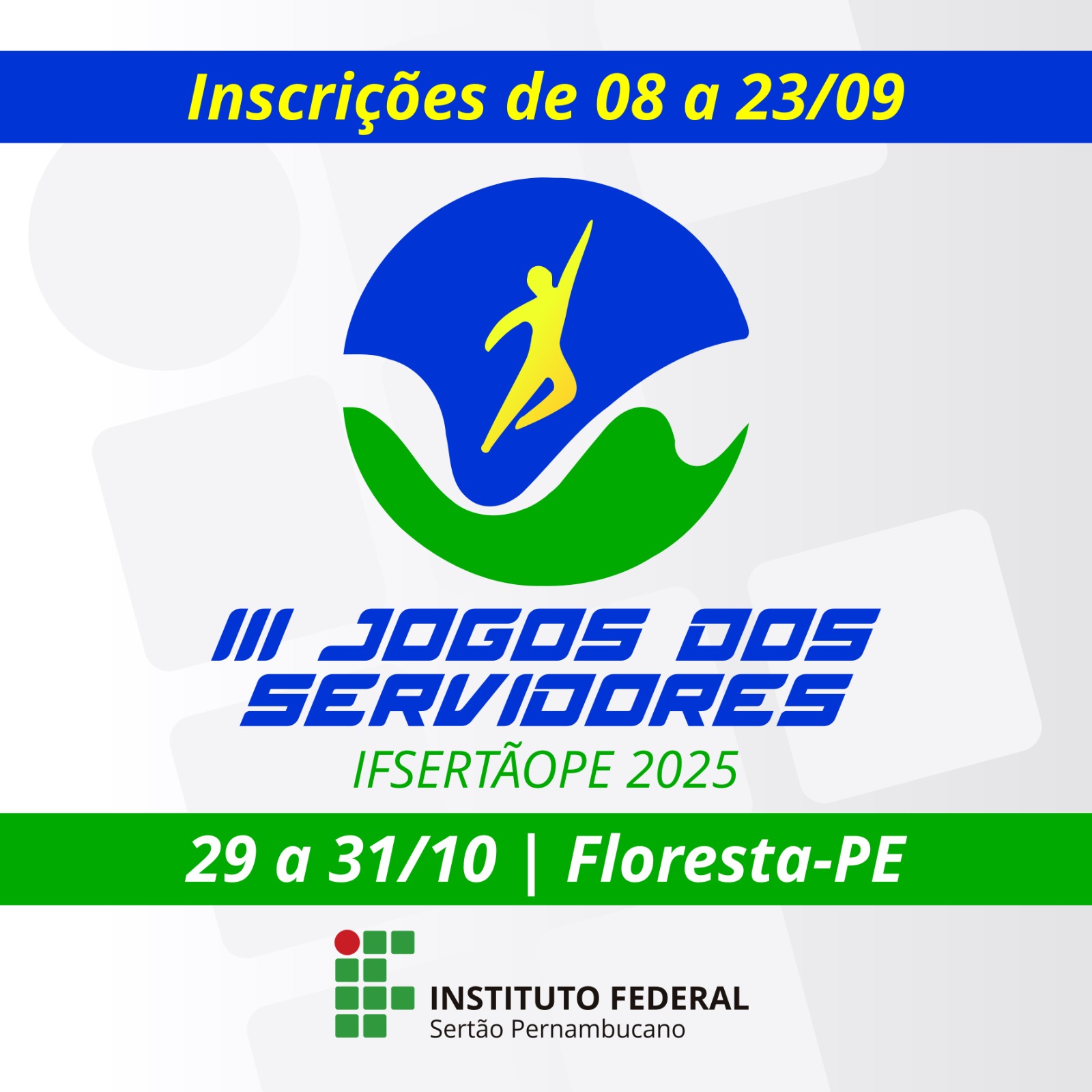 A imagem é um card digital de divulgação dos III Jogos dos Servidores do IFSertãoPE 2025. Na parte superior, em uma faixa azul com letras amarelas, está escrito: "Inscrições de 08 a 23/09". Ao centro, há um logotipo circular com fundo azul e verde, representando uma figura humana estilizada em amarelo, em movimento de salto ou corrida. Abaixo do logotipo, em letras azuis, lê-se: "III Jogos dos Servidores" e, em verde menor, "IFSertãoPE 2025". Na parte inferior, uma faixa verde destaca: "29 a 31/10 | Floresta-PE". No rodapé, aparece a marca do Instituto Federal do Sertão Pernambucano, com o quadrado verde e o ponto vermelho característicos.