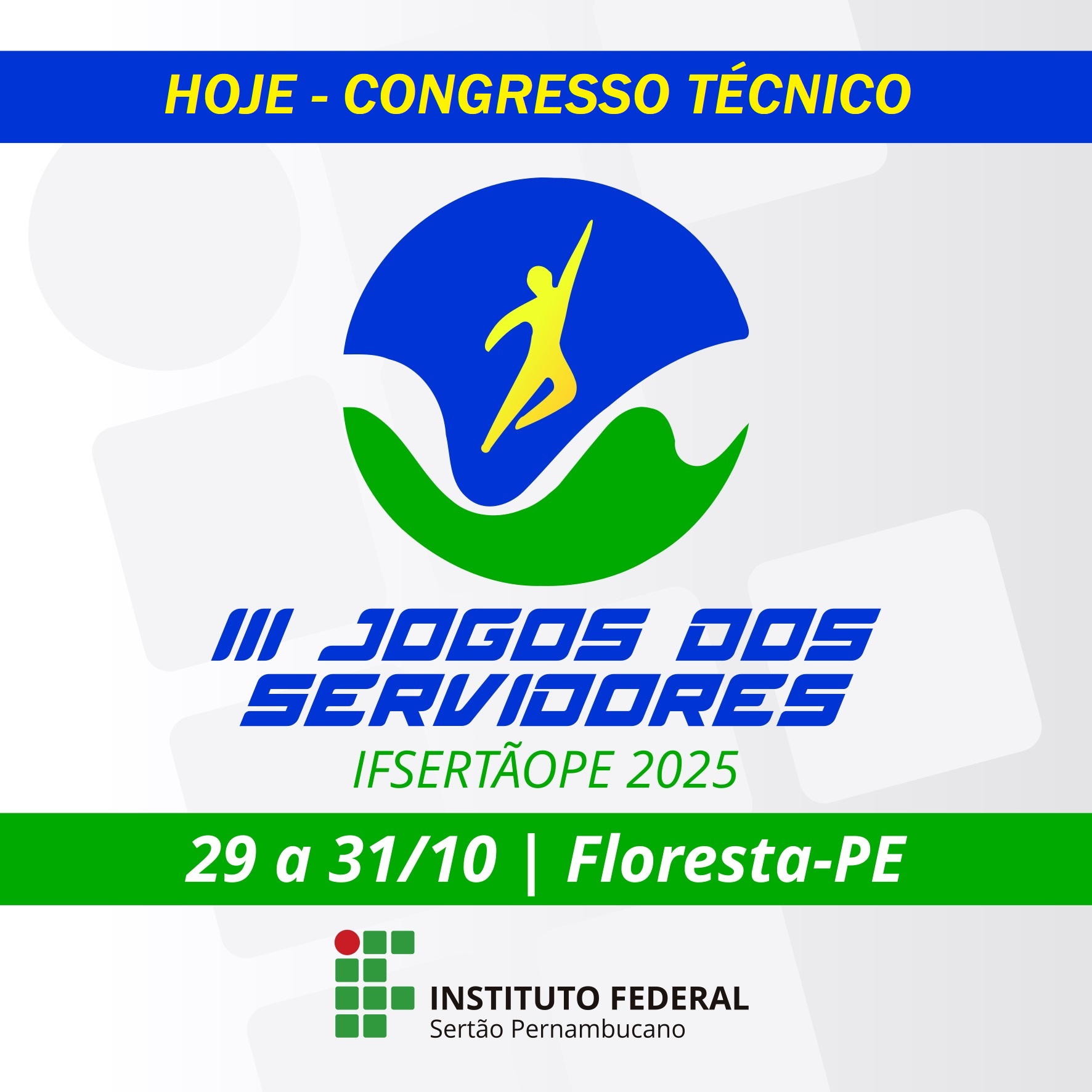 Arte digital (card) de divulgação do Instituto Federal do Sertão Pernambucano (IFSertãoPE) para o Congresso Técnico dos Jogos dos Servidores 2025. Elementos na imagem: Topo: Em letras amarelas em destaque: "HOJE - CONGRESSO TÉCNICO". Central (Logotipo do evento): Um círculo nas cores azul, verde e amarelo que representa um atleta em movimento, sobreposto às palavras em destaque: "III JOGOS DOS SERVIDORES IFSERTÃOPE 2025". Rodapé: Em uma faixa verde escura, a informação sobre o evento: "29 a 31/10 | Floresta-PE". Abaixo, a logomarca do INSTITUTO FEDERAL Sertão Pernambucano. Propósito: Informar sobre a realização do Congresso Técnico do III Jogos dos Servidores do IFSertãoPE, indicando que o evento principal ocorrerá de 29 a 31 de outubro na cidade de Floresta, Pernambuco.