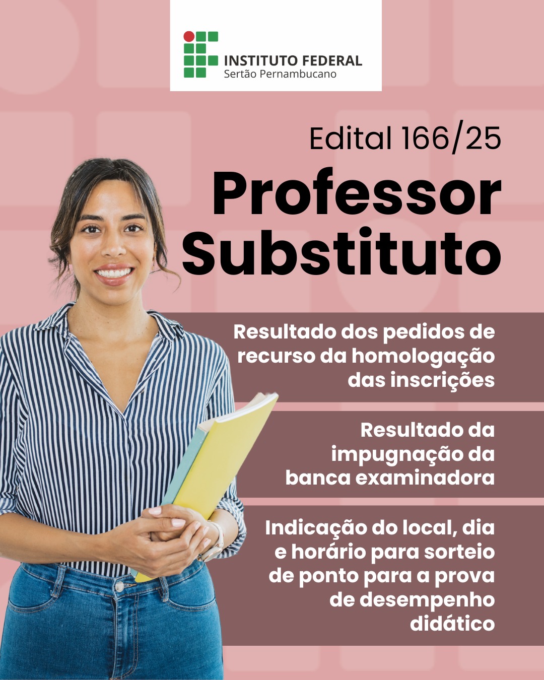 Cartaz de anúncio oficial do Instituto Federal Sertão Pernambucano (IFSertãoPE) para o Edital 166/25 de Professor Substituto. A imagem mostra uma mulher sorrindo segurando pastas e destaca, em caixas de texto, os seguintes comunicados: Resultado dos pedidos de recurso da homologação das inscrições, Resultado da impugnação da banca examinadora, e Indicação do local, dia e horário para sorteio de ponto para a prova de desempenho didático.